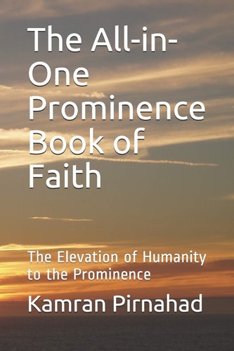 The All-In-One Prominence Book of Faith The Elevation of Humanity to the Prominence