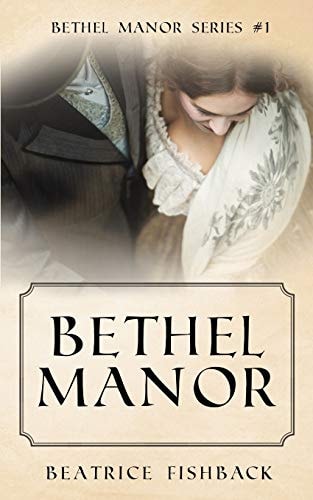 Bethel Manor A Victorian Love Story