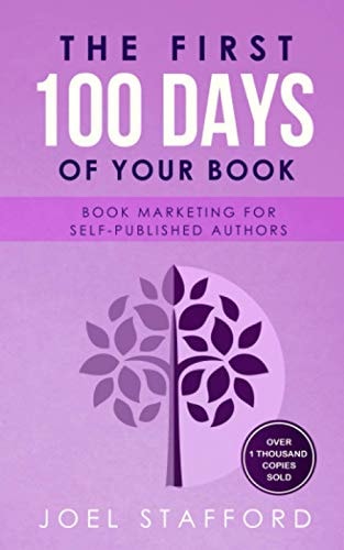 The First 100 Days of Your Book Book Marketing for Self-Published Authors