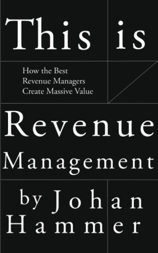 This Is Revenue Management How the Best Revenue Managers Create Massive Value