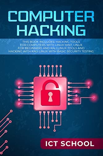 Computer Hacking This Book Includes: Hacking Tools for Computers with Linux Mint, Linux for Beginners and Kali Linux Tools and Hacking with Kali Linux with Basic Security Testing