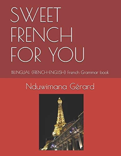 Sweet French for You BILINGUAL (FRENCH-ENGLISH) French Grammar Book