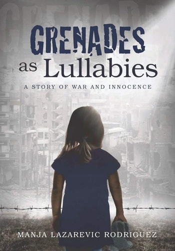 Grenades as Lullabies A Story of War and Innocence