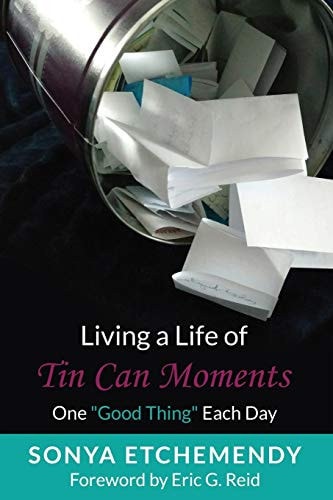 Living a Life of Tin Can Moments One "Good Thing" Each Day