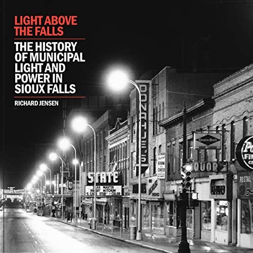 Light Above the Falls The History of Municipal Light and Power in Sioux Falls