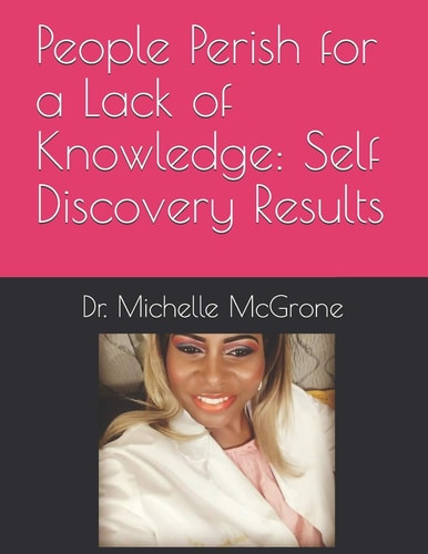 People Perish for a Lack of Knowledge Self Discovery Results