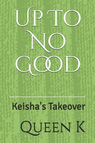 Up To No Good Keisha's Takeover