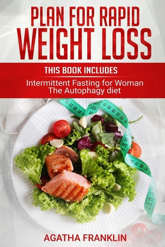Plan for Rapid Weight Loss 2 Books in 1: Intermittent Fasting for Women + The Autophagy Diet