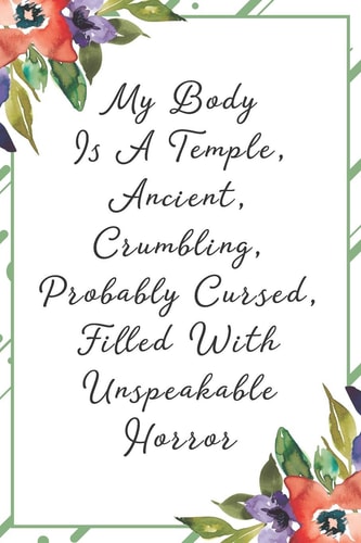 My Body Is a Temple, Ancient, Crumbling, Probably Cursed, Filled with Unspeakable Horror Funny Sarcastic Office Gag Gifts for Coworkers Birthday, Christmas Holiday Gift, Secret Santa Idea Green Floral Cover