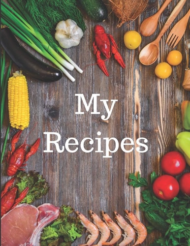 My Recipes Template Recipe Book for Homemade Meals