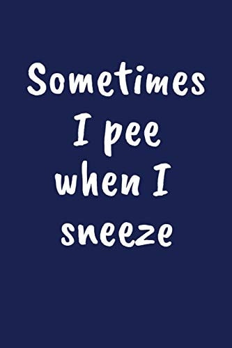 Sometimes I Pee When I Sneeze Funny Gift for a 80 Year Old Man Or Woman