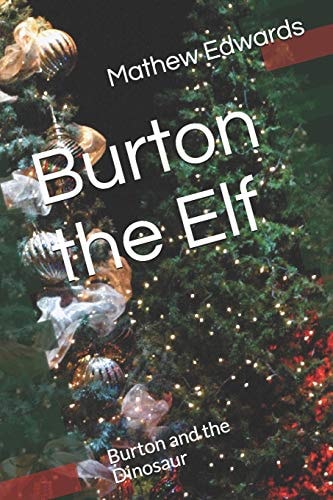 Burton the Elf Burton and the Dinosaur
