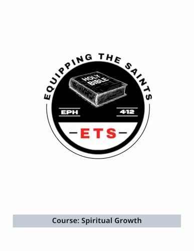 Equipping the Saints Bible School Course: Spiritual Growth