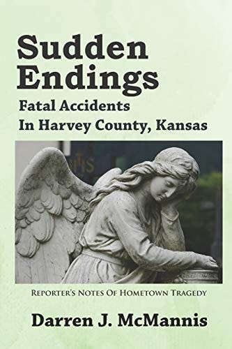 Sudden Endings Fatal Accidents In Harvey County, Kansas