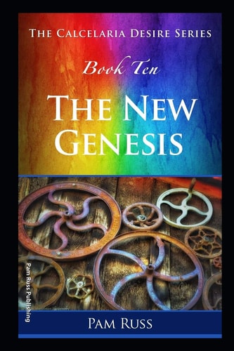 The Calcelaria Desire Series Book Ten: The New Genesis