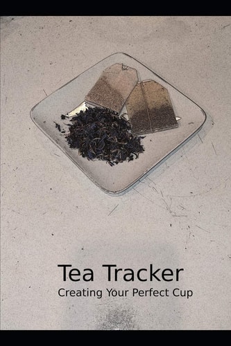 Tea Tracker Creating Your Perfect Cup