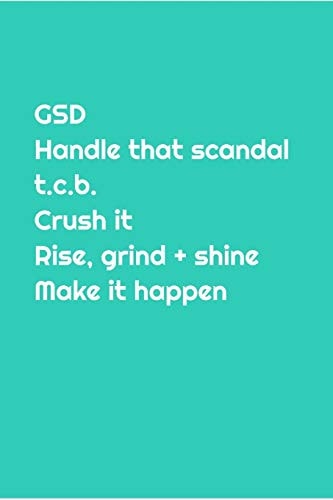 Gsd Handle That Scandal, T. C. B. , Crush It Rise, Grind + Shine, Make It Happen