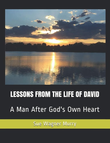 Lessons from the Life of David A Man After God's Own Heart