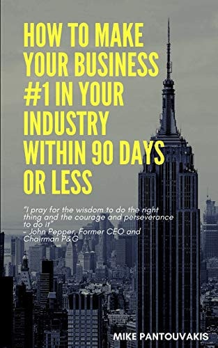 How To Make Your Business #1 In Your Industry Within 90 Days Or Less A Detailed Guide