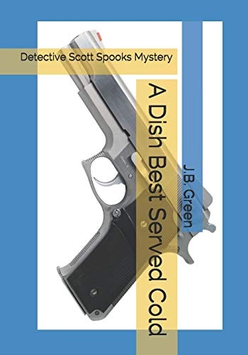 A Dish Best Served Cold Detective Scott Spooks Mystery