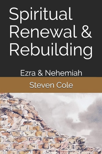 Spiritual Renewal and Rebuilding Ezra and Nehemiah