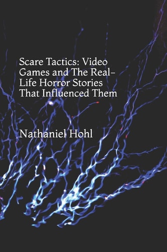 Scare Tactics Video Games and The Real-Life Horror Stories That Influenced Them