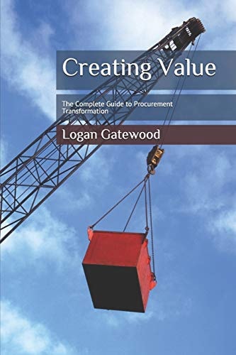 Creating Value The Complete Guide to Procurement Transformation