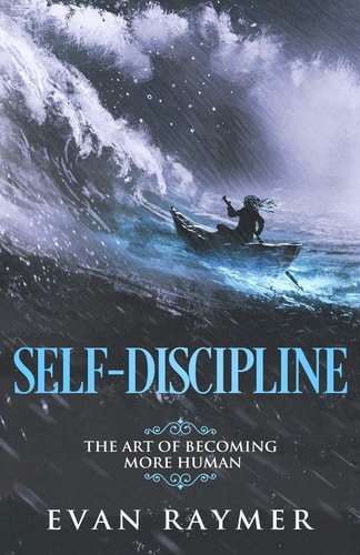 Self-Discipline The Art of Becoming More Human