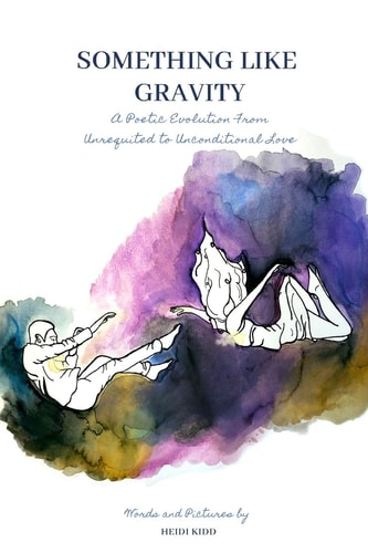 Something Like Gravity A Poetic Evolution of Unrequited to Unconditional Love