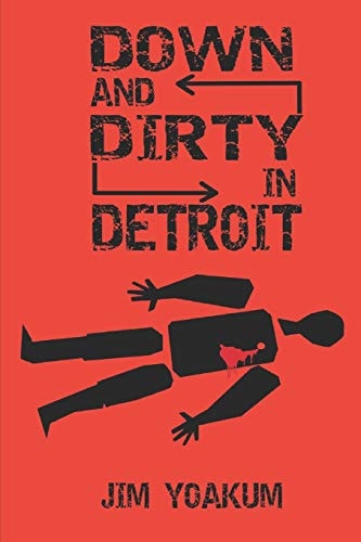 Down and Dirty in Detroit How Two ATF Agents Took Down the Dirtiest Fed in 1970s Detroit