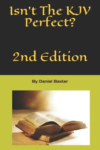 Isn't The KJV Perfect? 2nd Edition