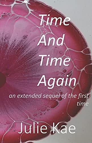 Time and Time Again An Extended Sequel of the First Time