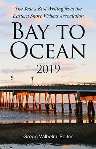 Bay to Ocean 2019 The Year's Best Writing from the Eastern Shore Writers Association