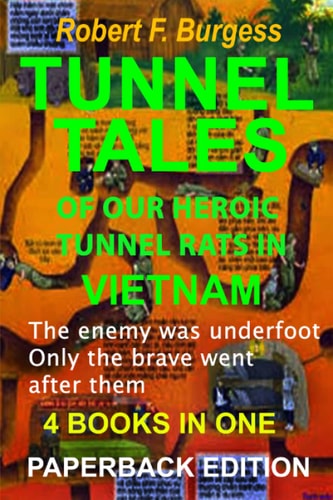 Tunnel Tales of Our Heroic Tunnel Rats in Vietnam