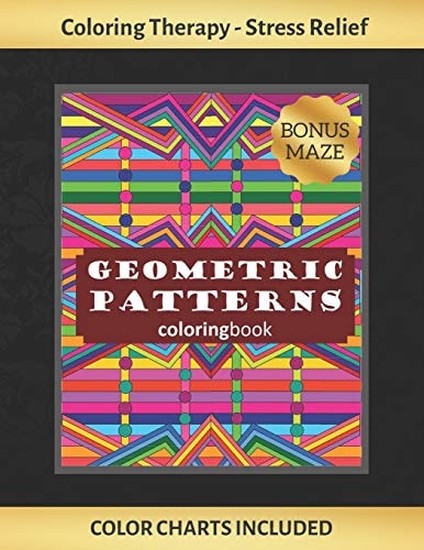 Geometric Patterns Coloring Book Art Therapy for Adults - Stress Relieving Animal Design - Color Charts Included (up to 300 Colors) - Reduce Anxiety - Bonus Maze - Creative Birthday/Christmas Gift.