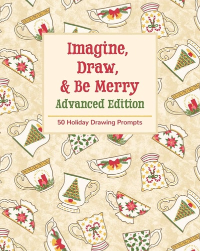 Imagine, Draw, and Be Merry Advanced Edition 50 Holiday Drawing Prompts