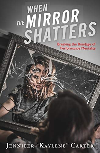 When the Mirror Shatters Breaking the Bondage of Performance Mentality