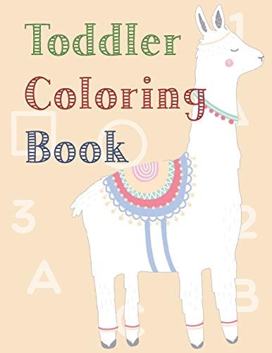 Toddler Coloring Book Fun with Numbers, Letters, Shapes, Colors, and Animals!