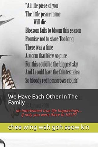 We Have Each Other In The Family An Intertwined True Life Happenings... If Only You Were There to HELP?