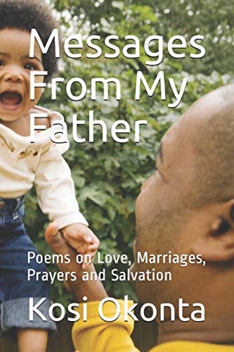 Messages From My Father Poems on Love, Marriages, Prayers and Salvation