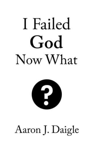 I Failed God Now What?