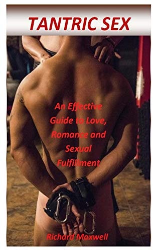 Tantric Sex An Effective Guide to Love, Romance and Sexual Fulfillment