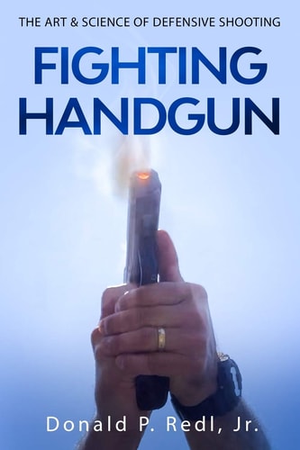 Fighting Handgun The Art and Science of Defensive Shooting