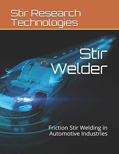 Stir Welder Friction Stir Welding in Automotive Industries