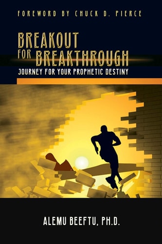 Breakout for Breakthrough Journey for Prophetic Destiny