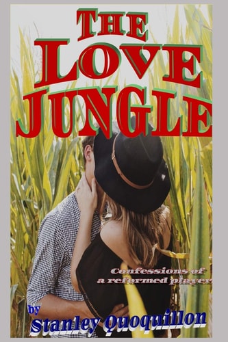 The Love Jungle Confession of a Reformed Player!