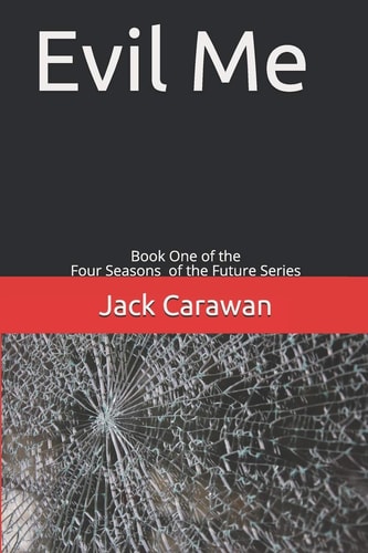 Evil Me Book One of the Four Seasons of the Future Series
