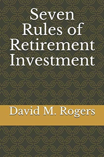 Seven Rules of Retirement Investment