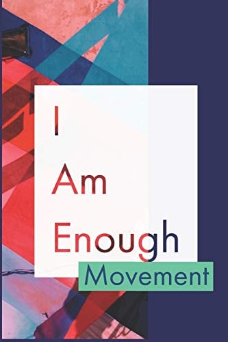 I Am Enough Movement Develop the Habit of Positive I AM Affirmations for Happiness and Success and Confidence (the Law of Attraction) Great Gift for Yourself, Friends, and Family.