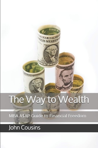 The Way to Wealth MBA A$AP Guide to Financial Freedom